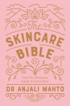 The Skincare Bible: Your No-Nonsense Guide to Great Skin