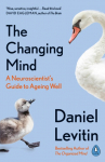 The Changing Mind: A Neuroscientists Guide to Ageing Well