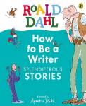 How to Be a Writer: Splendiferous Stories