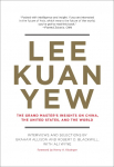 Lee Kuan Yew: The Grand Masters Insights on China, the United States, and the World
