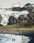 Wild Land: A Journey Into the Earths Last Wilds