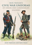 Don Troianis Civil War Uniforms of Union and Confederate Soldiers