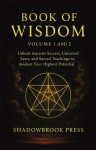 Book of Wisdom: Volume 1 and 2 - Unlock Ancient Secrets, Universal Laws, and Sacred Teachings to Awaken Your Highest Potential