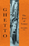 The First Ghetto: Venice and the Jews