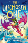 The Unchosen One: The world needs a hero. Shes not it! A funny and magical adventure for ages 8-10, from the author of THE HOUSE AT THE EDGE OF MAGIC