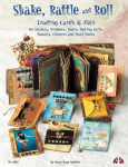 Shake, Rattle & Roll: Trading Cards & Atcs for Shakers, Windows, Doors, Moving Parts, Mosaics, Closures and Much More!