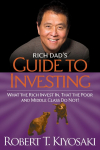 Rich Dads Guide to Investing: What the Rich Invest in, That the Poor and Middle-class Do Not!