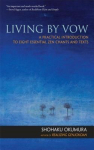 Living by Vow: a Practical Introduction to Eight Essential Zen Chants and Texts