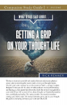 What Jesus Said About...Getting A Grip On Your Thought Life Study Guide