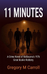 11 Minutes: A Crime Novel of Melbournes 1976 Great Bookie Robbery