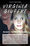 Virginia Giuffre: The Extraordinary Life Story of the Plaything who Pursued and Ended the Crimes of Ghislaine Maxwell and Jeffrey Epstein