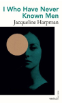 I Who Have Never Known Men: Discover the haunting, heart-breaking post-apocalyptic tale