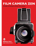 Film Camera Zen: A Guide to Finding the Perfect, Vintage, Film Camera
