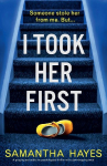 I Took Her First: A gripping and addictive psychological thriller with a jaw-dropping twist