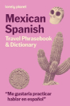 Lonely Planet Mexican Spanish Travel Phrasebook & Dictionary: Learn Essential Phrases & Vocabulary | 3,500 Word Two-Way Dictionary | Pull-Out Fast Phrases Card | Travel with Confidence