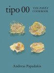 The Tipo 00 Cookbook: For People Who Love Pasta