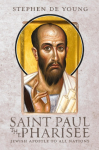 Saint Paul the Pharisee: Jewish Apostle to All Nations