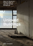 Unloved Buildings: Ideas for Reuse and Transformation of Late 20th-Century Architecture