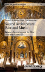 Sacred Architecture, Rite and Music: Between Byzantium and the West (6th-15th Centuries)