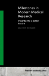 Milestones in Modern Medical Research: Insights into a better Future