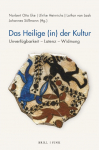 Das Heilige (in) der Kultur: Unverf&uuml;gbarkeit - Latenz - Widmung