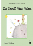 Der Kleine Prinz. Da Small Pitot Prince: &Uuml;bersetzung ins Hawai'i Pidgin