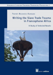 Writing the Slave Trade Trauma in Francophone Africa: A Study of Selected Novels