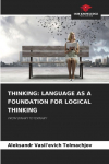 THINKING: LANGUAGE AS A FOUNDATION FOR LOGICAL THINKING: FROM BINARY TO TERNARY