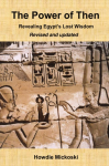 The Power of Then: Revealing Egypts Lost Wisdom- Revised and Updated