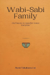 Wabi-Sabi Family: Find Beauty in Imperfect Homes and Plans