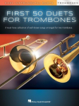 First 50 Duets for Two Trombones - Easy Instrumental Duet Songbook for Beginner to Intermediate Trombone Sheet Music with Pop, Rock, and Movie Hits Arrangements for Practice and Performance