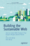 Building the Sustainable Web: How to Create Web Products That Respect People and the Planet