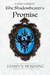 (FADED VERSION) The Shadowbearer's Promise: A Dark Fantasy Romance, Artifact 3 (Faded Version Chronicles of Song Crye)