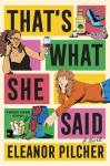 Thats What She Said: A Novel