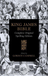 The 1611 King James Bible: Complete Original Spelling Edition