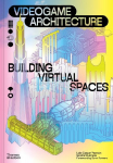 Videogame Architecture: Building Virtual Spaces