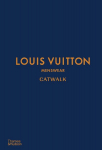 Louis Vuitton Menswear Catwalk: The Complete Collections: Official and Authorized
