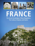 France: The Secret Knowledge of Mary Magdalene, The Cathars, Templars and Avalon