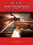 John Thompson's Adult Piano Course Book 1 Beginner to Elementary Level Classical, Folk, and Original Arrangements Softcover Piano Method