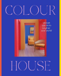 Colour House: Vibrant spaces to brighten your world