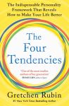 The Four Tendencies: The Indispensable Personality Profiles That Reveal How to Make Your Life Better (and Other People's Lives Better, Too)