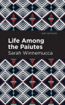Life Among the Paiutes: Their Wrongs and Claims