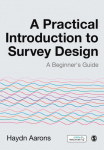 A Practical Introduction to Survey Design: A Beginners Guide