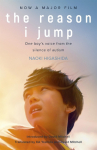 The Reason I Jump. Film Tie-In: One boys voice from the silence of autism