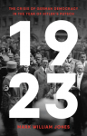 1923: The Crisis of German Democracy in the Year of Hitlers Putsch