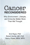 CANCER RECONSIDERED: Why Environment, Lifestyle, and Immunity Matter More Than We Thought