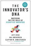 Innovators DNA: Mastering the Five Skills of Disruptive Innovators