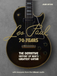 Les Paul - 70 Years: The definitive history of rocks greatest guitar