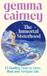 The Immortal Sisterhood: 12 Guiding Stars to Grow, Heal and Navigate Life