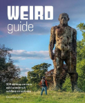 Weird Guide Britain: An Atlas of 300 Curious Corners, Wild Wonders and Sublime Structures